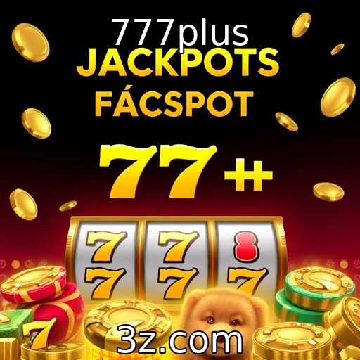 777plus Descubra como os jackpots progressivos estão transformando cassinos online